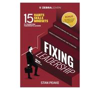 Fixing Leadership: Second Edition by Stan Peake | 6 Chapters and 15+ Actionable Leadership Skills with Insights from Global Leaders | ZebraLearn Books