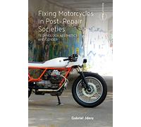 Fixing Motorcycles in Post-Repair Societies: Technology, Aesthetics and Gender: 3