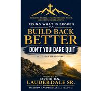 Fixing What’s Broken To Build Back Better !!!: (Don’t You Dare Quit!)