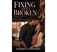 Fixing What's Broken: A Grumpy Single Dad, Small Town, Forced Proximity Romance