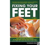 Fixing Your Feet: Injury Prevention and Treatment for People Who Push the Limits of Their Feet: Runners, Walkers, Hikers, Climbers, Athletes, Dancers, Soldiers, and More!