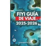 FIYI GUÍA DE VIAJE 2025-2026: Experimenta la calidez de las islas del Pacífico