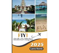 FIYI GUÍA DE VIAJE 2025-2026: Explore islas impresionantes, cultura vibrante y aventuras inolvidables para la escapada perfecta