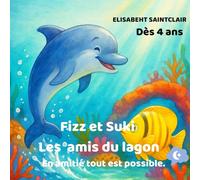Fizz et Suki : les amis du lagon: En amitié, tout est possible
