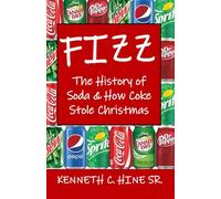 FIZZ: The History of Soda & How Coke Stole Christmas