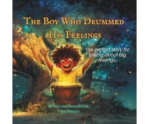 Fizza Masood The Boy Who Drummed His Feelings (Tascabile)