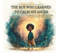 FIZZA MASOOD The Boy Who Learned To Calm His Anger: A Gentle Bedtime (Tascabile)