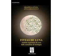 Fizzas de luna. Antiche esperienze di cura delle contadine di Sardegna