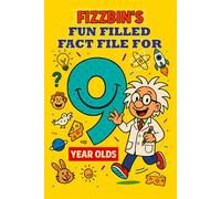 Fizzbin's Fun Filled Fact File For 9 Year Olds: Over 100 Awesome True Facts To Read, Learn and Share.