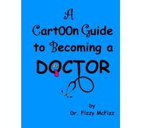 Fizzy McFizz A Cartoon Guide to Becoming a Doctor (Tascabile)