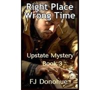 Fj Donohue Right Time Wrong Place (Tascabile) Upstate Mystery