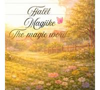 Fjalët Magjike!!/ The magic words: Të mësosh mirësjelljen përmes tregimeve. Learning good manners through short stories