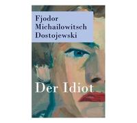 Fjodor Michailowitsch Dostojewski Hermann Röhl Der Idiot (Tascabile)