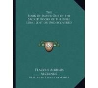 Flaccus Albinus The Book of Jasher One of the Sacred Books of the Bi (Tascabile)