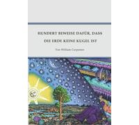 Flache Erde: Hundert Beweise dafür, dass die Erde keine Kugel ist