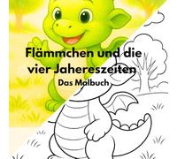 Flämmchen und die vier Jahreszeiten, Das Malbuch: Malbuch für Kinder, malen für kleine, 28 Bilder zum ausmalen