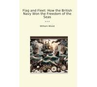 Flag and Fleet: How the British Navy Won the Freedom of the Seas