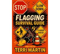 Flagging Survival Guide: Pay Attention or Die Not Trying Safety Handbook