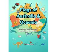 Flags of Australia & Oceania: A Fun & Simple Guide to Australia, Oceania & Antarctica for Kids!