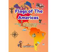 Flags of The Americas: A Simple & Fun Introduction to The Americas for Kids