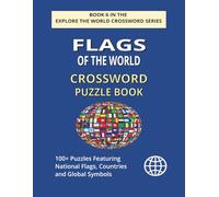 Flags of the World Crossword Puzzle Book: Explore 100+ Puzzles Featuring National Flags, Countries and Global Symbols
