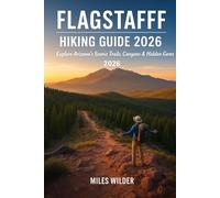FLAGSTAFF HIKING GUIDE 2026: Explore Arizona’s Scenic Trails, Canyons & Hidden Gems