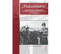 „Flaksoldaten“: Jugendliche als Luftwaffenhelfer bei der Flak im Westen und an der Ostfront