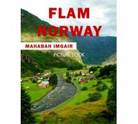 Flam Norway: A Stunning Coffee Table Photo Book for Travel and Tourism Enthusiasts