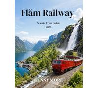 Flåm Railway Scenic Train Guide 2026: A First-Time Traveler’s Guide to Norway’s Scenic Mountain Railway, Fjord Cruises, Waterfalls, Tickets, Hotels, and Car-Free Itineraries