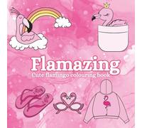 Flamazing: Cute flamingo colouring book