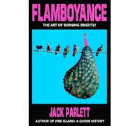 Flamboyance: The Art of Burning Brightly