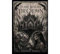 Flame Beneath the Crown: 1