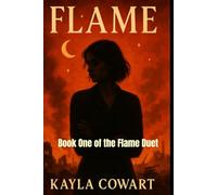 Flame: Book One of the Flame Duet: 1