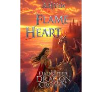 Flame Heart - The Daughter of the Dragon Crown