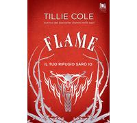 Flame. Il tuo rifugio sarò io - Cole Tillie