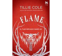 FLAME. IL TUO RIFUGIO SARO' IO - COLE TILLIE - Always Publishing