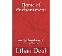 Flame of Enchantment: an Exploration of Fairy Tales