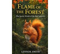 FLAME OF THE FOREST: The Secret World of the Red Squirrel