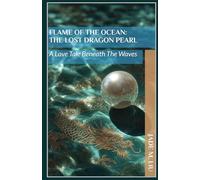 Flame of the Ocean: The Lost Dragon Pearl