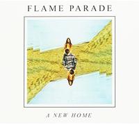 Flame Parade - A New Home