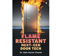 Flame Resistant Next-Gen Door Tech: Pushing Boundaries for Safer Buildings