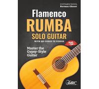Flamenco Rumba Solo Guitar - Master The Gypsy-Style Guitar: With QR-Codes To Videos, Score + Tab