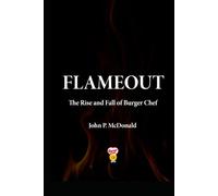 Flameout: The Rise and Fall of Burger Chef