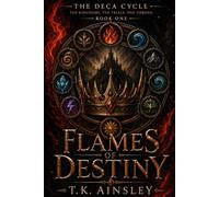 Flames of Destiny: A Deca Cycle Novel