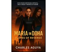 Flames of Revenge: High-Stakes Espionage, Betrayal, and a Deadly Triangle of Desire