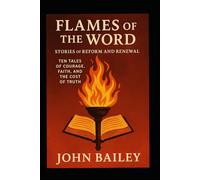 Flames of the Word: Stories of Reform and Renewal