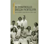 Flamigni,Carlo. - Il controllo della fertilità. Storia, problemi e metodi dall'A