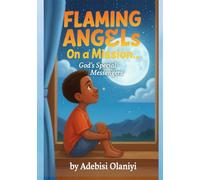Flaming Angels on a Mission: God's Special Messengers
