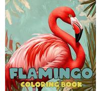 Flamingo Coloring Book Simple, Cute, Bold & Easy Illustrations for Adults and Kids: Coloring Book