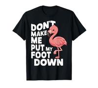 Flamingo Don't Make Me Put My Foot Down Animali Maglietta